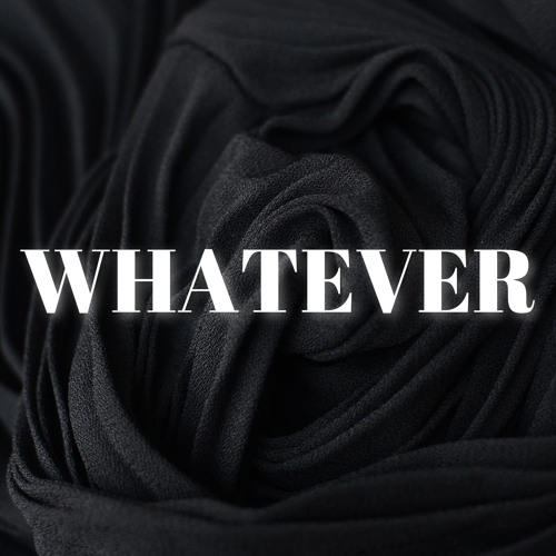 Whatever