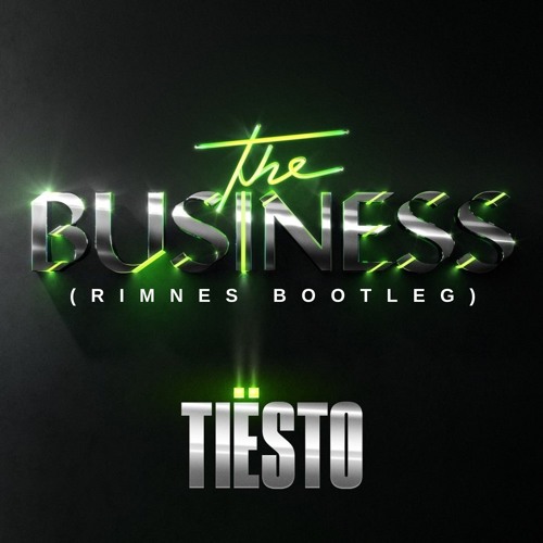 Tiesto - The Business (Rimnes Bootleg)