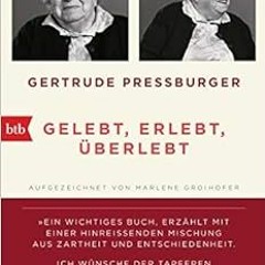 ACCESS EBOOK 💛 GELEBT, ERLEBT, ÜBERLEBT.: Aufgezeichnet von Marlene Groihofer. Mit e