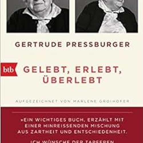 GET PDF EBOOK EPUB KINDLE GELEBT, ERLEBT, ÜBERLEBT.: Aufgezeichnet von Marlene Groihofer. Mit einem