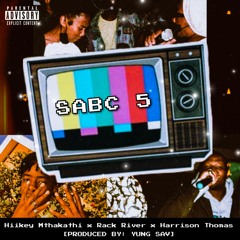SABC 5 (ft. Rack River & Harrison Thomas) [Prod. Yung Sav]