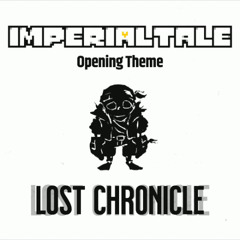 [Imperialtale - Opening Theme] Lost Chronicle