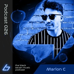026 - Marlon C | Black Seven Music Podcast