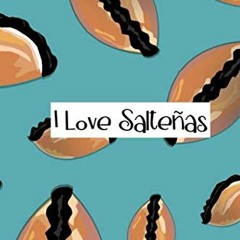 [View] [EPUB KINDLE PDF EBOOK] I Love Salteñas: Journal to Write In. Lined Notebook. Got Saltenas B