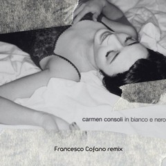 Carmen Consoli - In Bianco E Nero (Francesco Cofano Remix)