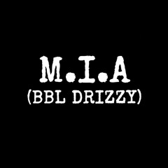 M.I.A (BBL DRIZZY)