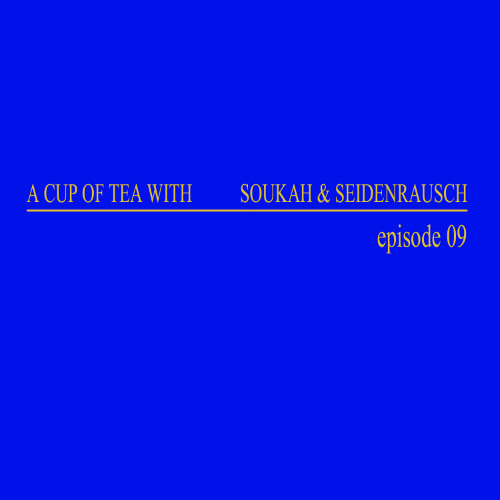 A Cup Of Tea With Soukah & Seidenrausch EP09