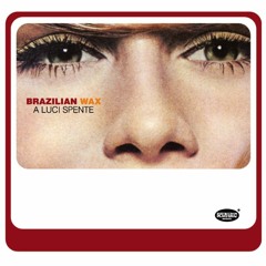 Brazilian Wax - Chissà Se Un Samba