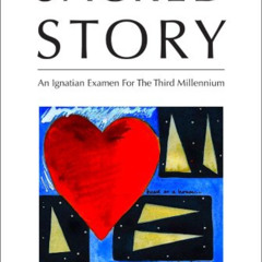 Get EPUB 📄 Sacred Story: An Ignatian Examen for the Third Millennium by  William Wat