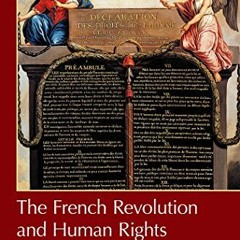 💙 ACCESS [KINDLE PDF EBOOK EPUB] The French Revolution and Human Rights: A Brief History with Doc