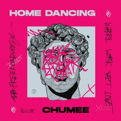 Chumee - Home Dancing [OUT NOW]