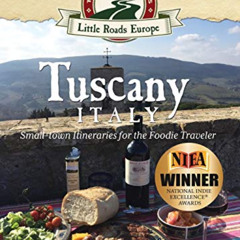 [VIEW] PDF 💘 Tuscany, Italy: Small-town Itineraries for the Foodie Traveler by  Zene