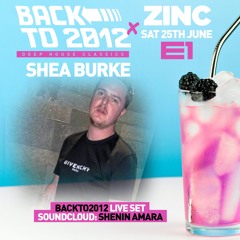 Shea Burke LIVE SET #BackTo2012 x Zinc 25.06.22 @ E1