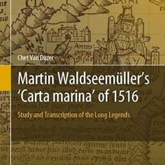 get [PDF] Martin Waldseemüller’s 'Carta marina' of 1516: Study and Transcription of the Long Legends