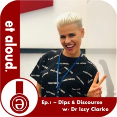 Et Aloud - Ep.1 - Dips & Discourse w/Dr Isobelle Clarke