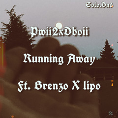 Running Away Original Ft. Brenzo X Lipo
