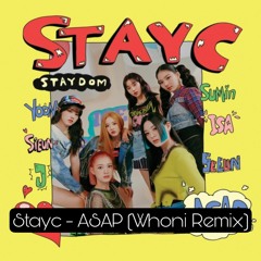 Stayc - ASAP (Whoni Remix)