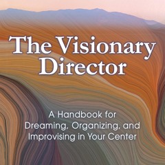 ⚡Read✔[PDF]  The Visionary Director, Third Edition: A Handbook for Dreaming, Org