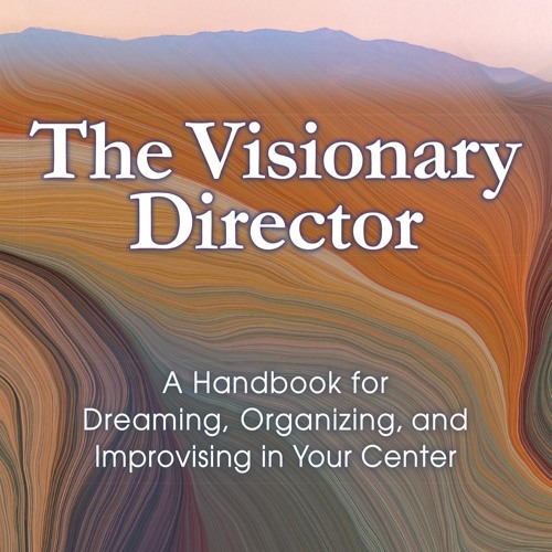 ⚡Read✔[PDF]  The Visionary Director, Third Edition: A Handbook for Dreaming, Org