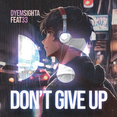 Dyem Sighta Ft 33 - Don't give up