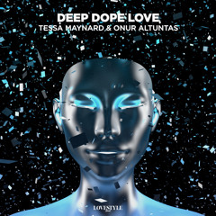 Tessa Maynard & Onur Altuntas - Deep Dope Love