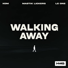 Kom, Mastik Lickers, LE ONE - Walking Away