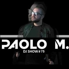 PAOLO M DJ SHOW #75