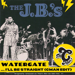 The JB's - Watergate .. I'll Be Straight (CMAN Edit)