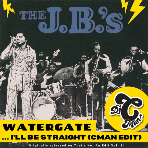 The JB's - Watergate .. I'll Be Straight (CMAN Edit)