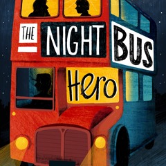 ePub/Ebook The Night Bus Hero BY : Onjali Q. Rauf