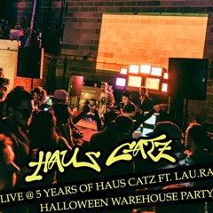 Haus Catz Closing LIVE @ 5 Years of Haus Catz ft. lau.ra, Secret Warehouse