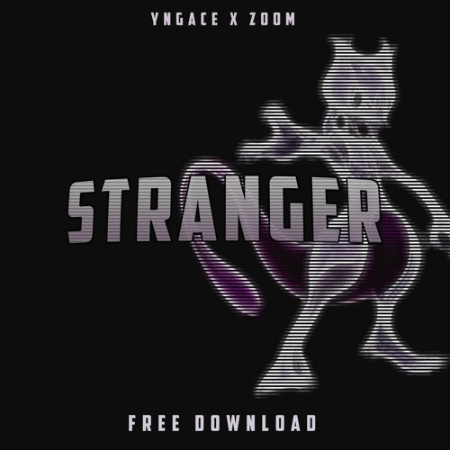 YNGACE X ZOOM - STRANGER (FREE DOWNLOAD)