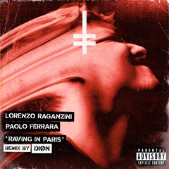 Lorenzo Raganzini, Paolo Ferrara - Raving In Paris (DIØN Extended Remix) [HEX Recordings]