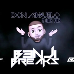 Don Miguelo  Y Que Fue break(B3nji Breaks Edit).m4a