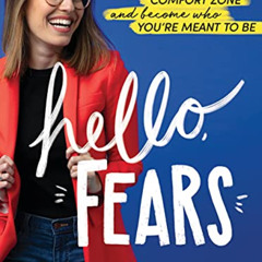[VIEW] EBOOK 💙 Hello, Fears: Crush Your Comfort Zone and Become Who You're Meant to