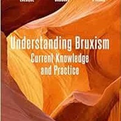 Get [KINDLE PDF EBOOK EPUB] Understanding Bruxism: Current Knowledge and Practice by Jean-François