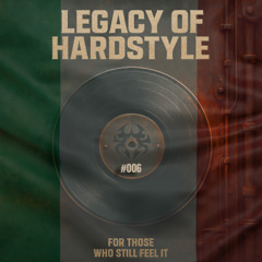 Legacy of Hardstyle #006 | Italian Hardstyle Classics Mix (2007–2012)