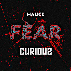 MALICE - FEAR (CURIOUZ EDIT)