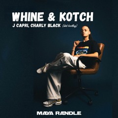 Whine & Kotch - J Capri, Charly Black (Maya Randle Bootleg)