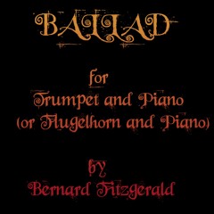 Ballad for Trumpet and Piano by Bernard Fitzgerald