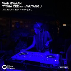 WAH GWAAN : TYSHA CEE INVITE WUTANGU - 10 Octobre 2024