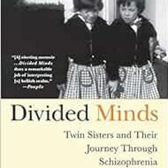 View PDF Divided Minds: Twin Sisters and Their Journey Through Schizophrenia by Pamela Spiro Wagner,