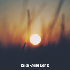 Songs To Watch The Sunset To