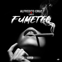 Alfredito x Lalo - Fumeteo