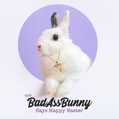 Bad Ass Bunny Says Happy Easter