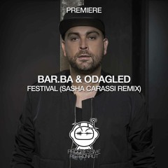 PREMIERE: Bar.ba & Odagled - Festival (Sasha Carassi Remix) [Renaissance]