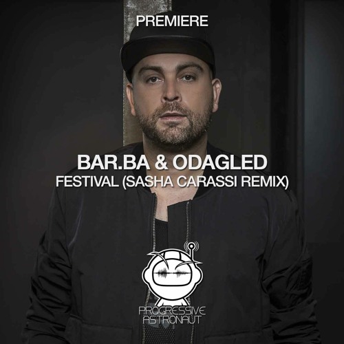 PREMIERE: Bar.ba & Odagled - Festival (Sasha Carassi Remix) [Renaissance]