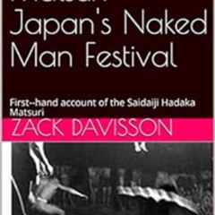 VIEW KINDLE 📌 Hadaka Matsuri – Japan's Naked Man Festival: First--hand account of th