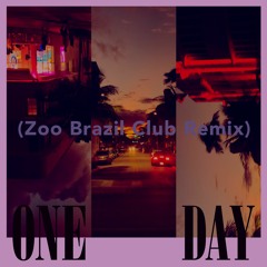 One Day (Zoo Brazil CLUB Remix)