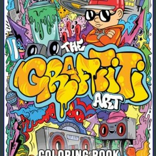 Stream ((Ebook)) The Graffiti Art Coloring Book (Vol.1): Cool Graffiti